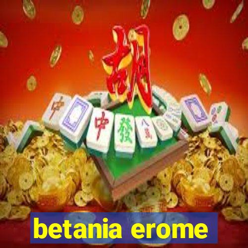 betania erome